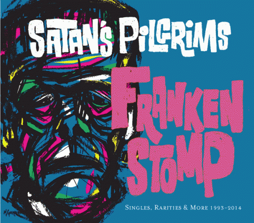 Satan's Pilgrims : Frankenstomp: Singles, Rarities & More 1993-2014